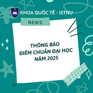 KHOA QUỐC TẾ, ĐẠI HỌC THÁI NGUYÊN CÔNG BỐ ĐIỂM TRÚNG TUYỂN NĂM 2025 ĐỢT 1
